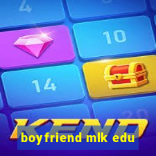 boyfriend mlk edu